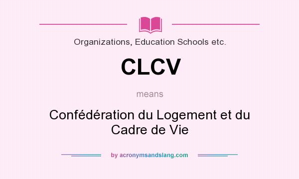 What does CLCV mean? It stands for Confédération du Logement et du Cadre de Vie
