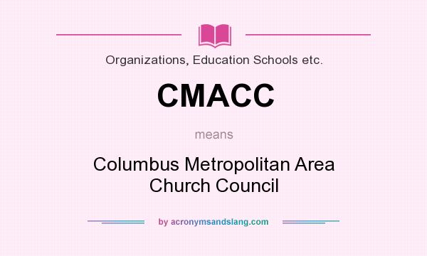 What does CMACC mean? It stands for Columbus Metropolitan Area Church Council