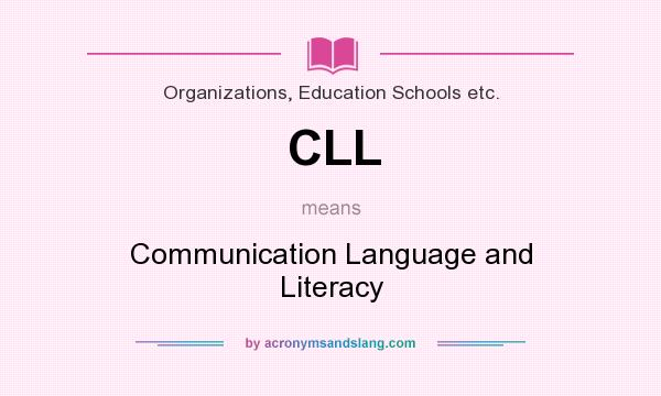What does CLL mean? It stands for Communication Language and Literacy