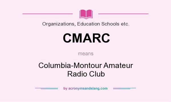 What does CMARC mean? It stands for Columbia-Montour Amateur Radio Club