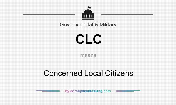 What does CLC mean? It stands for Concerned Local Citizens