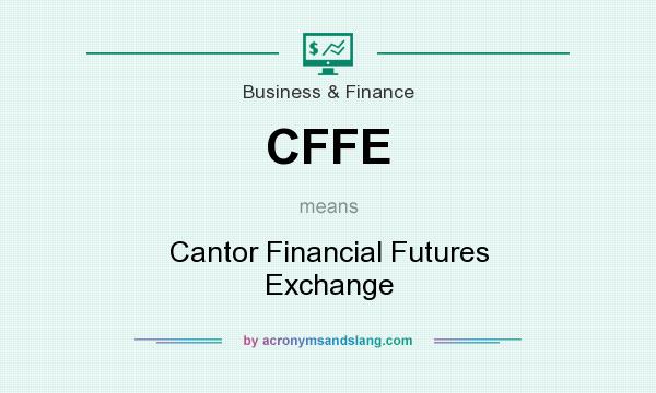 What does CFFE mean? It stands for Cantor Financial Futures Exchange