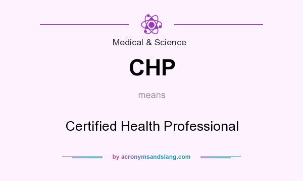 What does CHP mean? It stands for Certified Health Professional