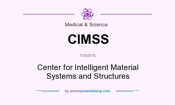 What does CIMSS mean? It stands for Center for Intelligent Material Systems and Structures