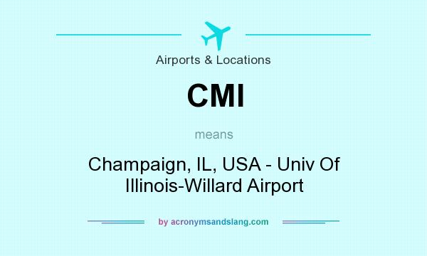 What does CMI mean? It stands for Champaign, IL, USA - Univ Of Illinois-Willard Airport