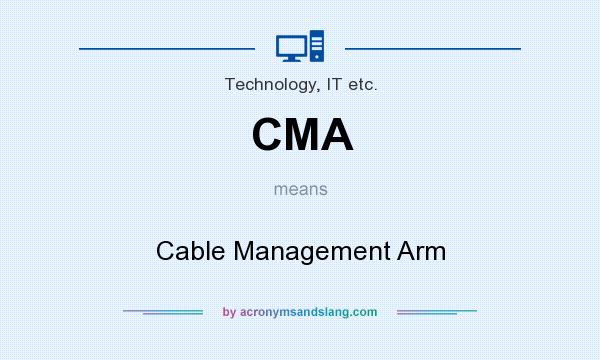 What does CMA mean? It stands for Cable Management Arm