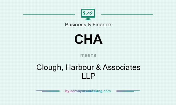 What does CHA mean? It stands for Clough, Harbour & Associates LLP