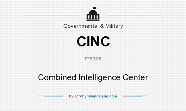 What does CINC mean? It stands for Combined Intelligence Center