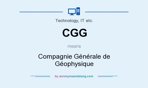 What does CGG mean? It stands for Compagnie Générale de Géophysique