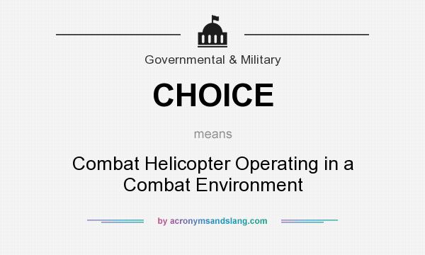 What does CHOICE mean? It stands for Combat Helicopter Operating in a Combat Environment