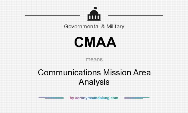 What does CMAA mean? It stands for Communications Mission Area Analysis