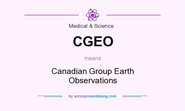 What does CGEO mean? It stands for Canadian Group Earth Observations