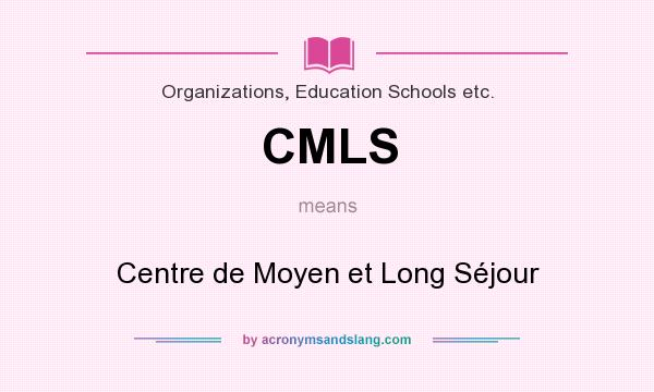 What does CMLS mean? It stands for Centre de Moyen et Long Séjour