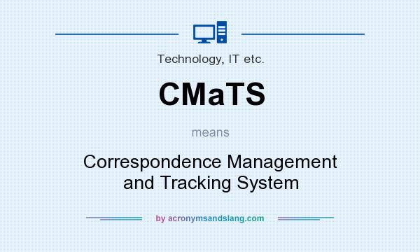 What does CMaTS mean? It stands for Correspondence Management and Tracking System