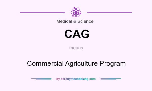 What does CAG mean? It stands for Commercial Agriculture Program