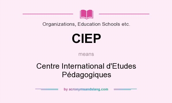 What does CIEP mean? It stands for Centre International d`Etudes Pédagogiques