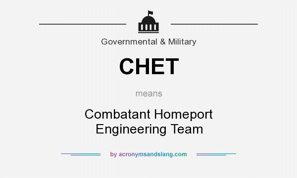 What does CHET mean? It stands for Combatant Homeport Engineering Team