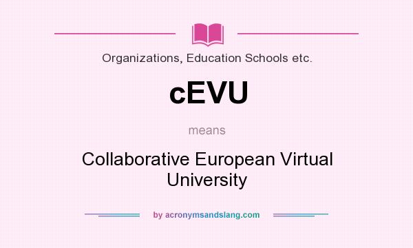 What does cEVU mean? It stands for Collaborative European Virtual University