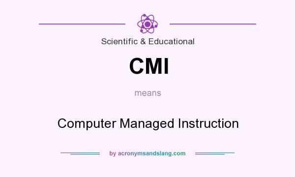 What does CMI mean? It stands for Computer Managed Instruction