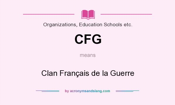 What does CFG mean? It stands for Clan Français de la Guerre