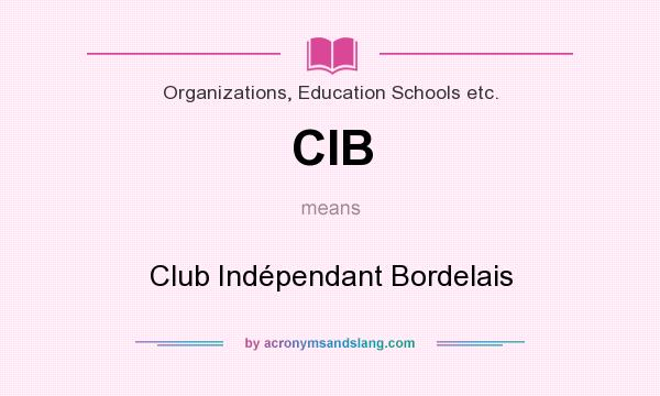 What does CIB mean? It stands for Club Indépendant Bordelais