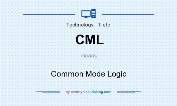 What does CML mean? It stands for Common Mode Logic