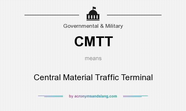 What does CMTT mean? It stands for Central Material Traffic Terminal