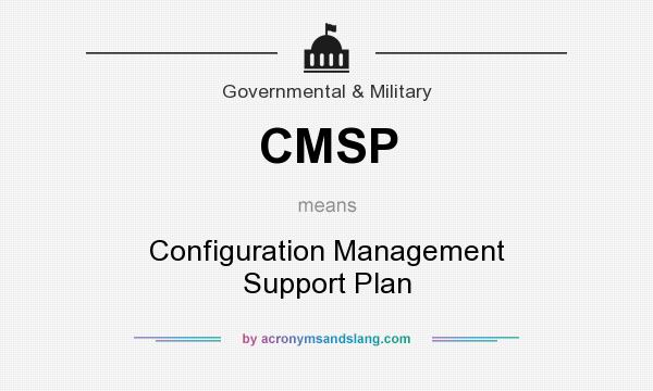 What does CMSP mean? It stands for Configuration Management Support Plan