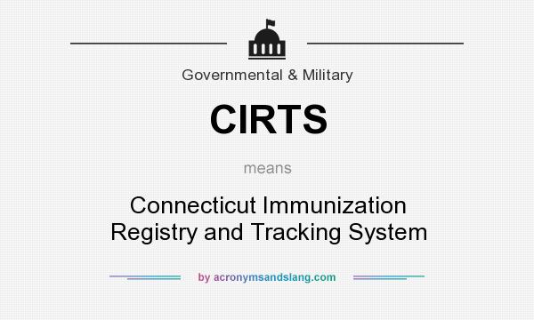 What does CIRTS mean? It stands for Connecticut Immunization Registry and Tracking System