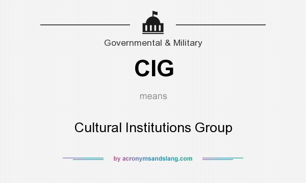 What does CIG mean? It stands for Cultural Institutions Group