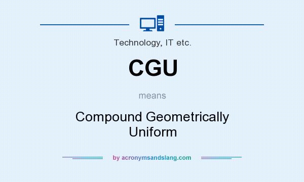 What does CGU mean? It stands for Compound Geometrically Uniform