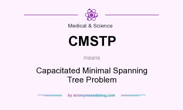 What does CMSTP mean? It stands for Capacitated Minimal Spanning Tree Problem
