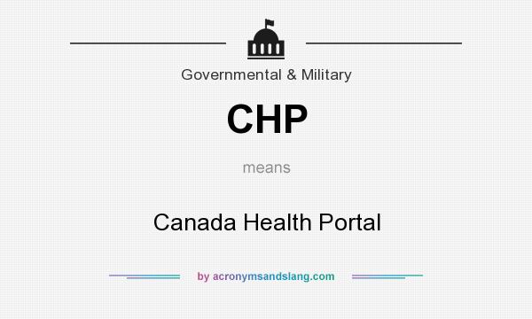 What does CHP mean? It stands for Canada Health Portal
