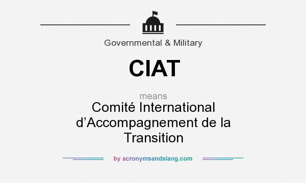 What does CIAT mean? It stands for Comité International d’Accompagnement de la Transition