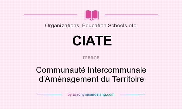 What does CIATE mean? It stands for Communauté Intercommunale d`Aménagement du Territoire
