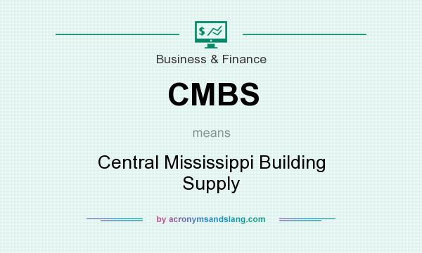 What does CMBS mean? It stands for Central Mississippi Building Supply