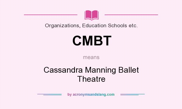 What does CMBT mean? It stands for Cassandra Manning Ballet Theatre