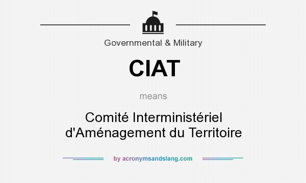 What does CIAT mean? It stands for Comité Interministériel d`Aménagement du Territoire