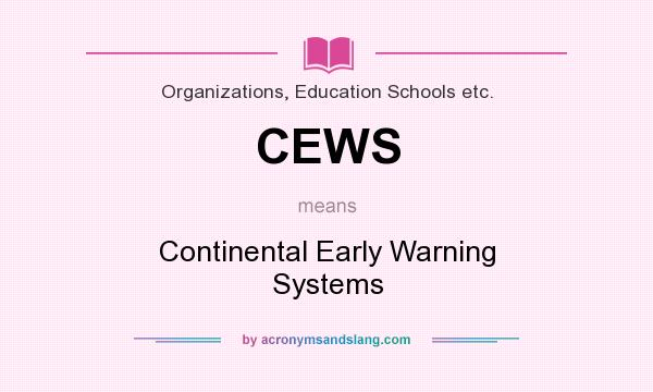 What does CEWS mean? It stands for Continental Early Warning Systems