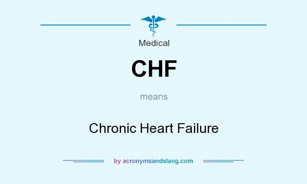 What does CHF mean? It stands for Chronic Heart Failure