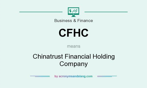 What does CFHC mean? It stands for Chinatrust Financial Holding Company