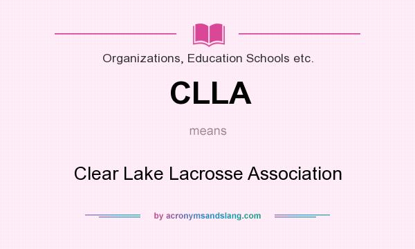 What does CLLA mean? It stands for Clear Lake Lacrosse Association