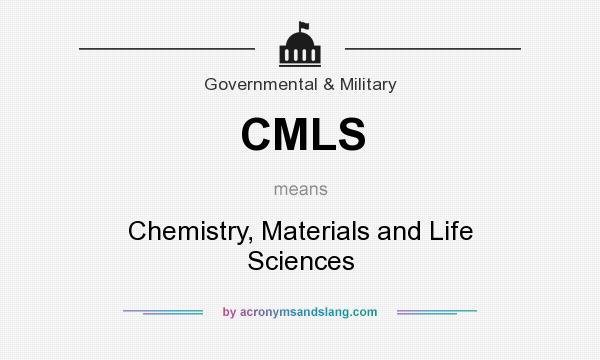 What does CMLS mean? It stands for Chemistry, Materials and Life Sciences