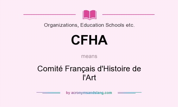 What does CFHA mean? It stands for Comité Français d`Histoire de l`Art