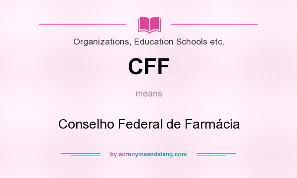 What does CFF mean? It stands for Conselho Federal de Farmácia