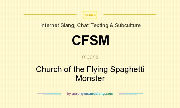 What does CFSM mean? It stands for Church of the Flying Spaghetti Monster