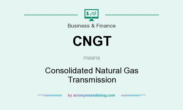 What does CNGT mean? It stands for Consolidated Natural Gas Transmission