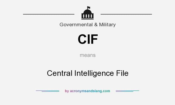 What does CIF mean? It stands for Central Intelligence File