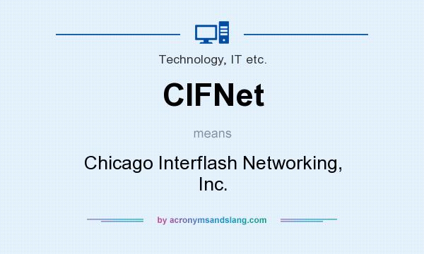 What does CIFNet mean? It stands for Chicago Interflash Networking, Inc.