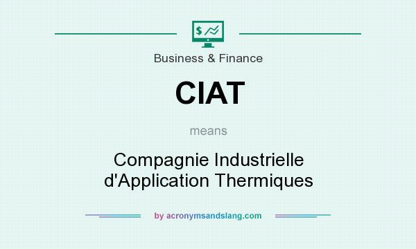 What does CIAT mean? It stands for Compagnie Industrielle d`Application Thermiques
